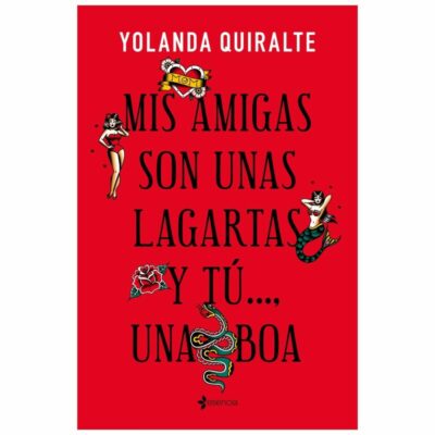 GRUPO PLANETA – MIS AMIGAS SON UNAS LAGARTAS Y TÚ…UNA BOA EDICION BOLSILLO